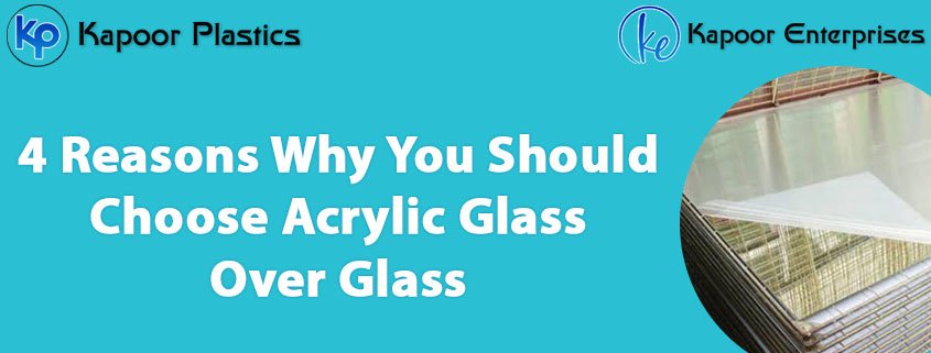 4 Reasons Why You Should Choose Acrylic Glass Over Glass