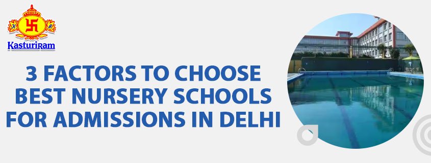 feature img - 3 Factors to Choose Best Nursery Schools for Admissions in Delhi