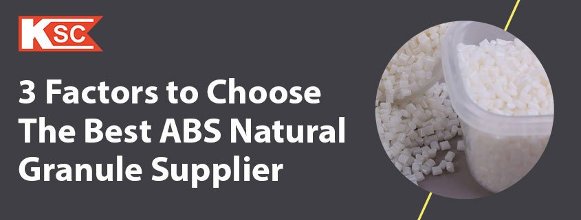 3 Factors to Choose the Best ABS Natural Granule Supplier