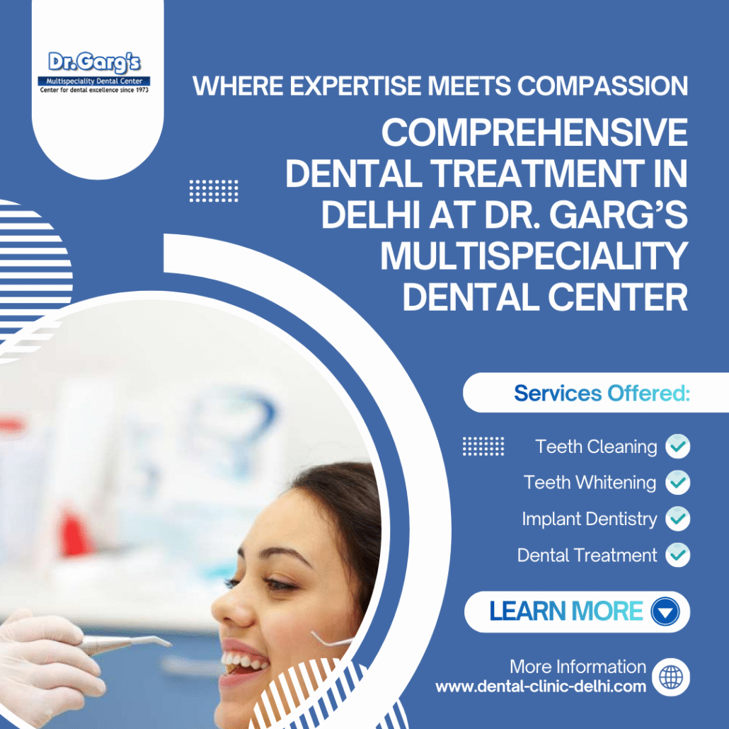 Where Expertise Meets Compassion Comprehensive Dental Treatment in Delhi at Dr. Gargs Multispeciality Dental Center 1030x1030 - Where Expertise Meets Compassion: Comprehensive Dental Treatment in Delhi at Dr. Garg&rsquo;s Multispeciality Dental Center