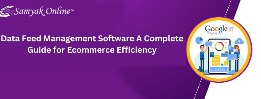 Data Feed Management Software: A Complete Guide for Ecommerce Efficiency Data Feed Management Software A Complete Guide for Ecommerce Efficiency1 - Data Feed Management Software: A Complete Guide for Ecommerce Efficiency